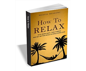 Free eBook: ”How to Relax - Stop Being Busy, Take a Break and Get Better Results While Doing Less”