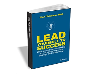 Free eBook: ”Lead Yourself to Success: Ordinary People Achieving Extraordinary Results Through Self-leadership ($16.00 Value) FREE for a Limited Time”