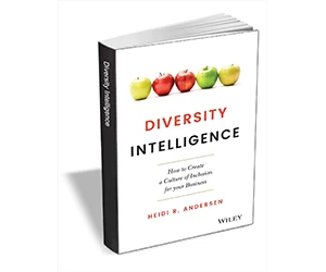 Free eBook: ”Diversity Intelligence: How to Create a Culture of Inclusion for your Business ($15.00 Value) FREE for a Limited Time”