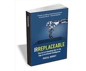 Free eBook: ”IRREPLACEABLE: The Art of Standing Out in the Age of Artificial Intelligence ($17.00 Value) FREE for a Limited Time”